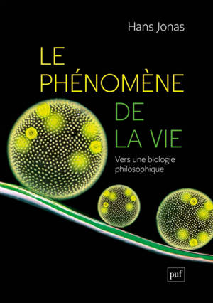 Le phénomène de la vie : vers une biologie philosophique