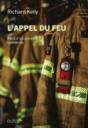 L'appel du feu : Récit d'un pompier québécois