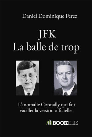 JFK : La balle de trop : L'anomalie Connally qui fait vaciller la version officielle