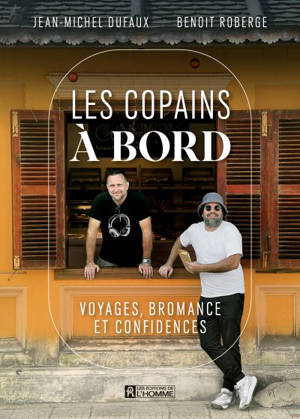Les copains à bord : Voyages, bromance et confidences
