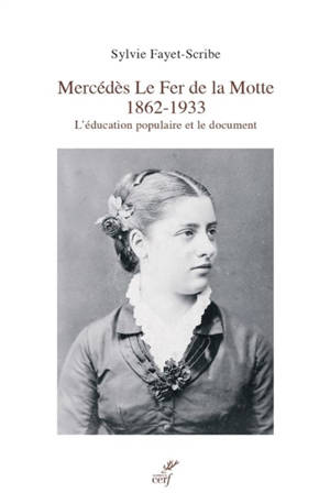 Mercédès Le Fer de la Motte, 1862-1933 : l'éducation populaire et le document