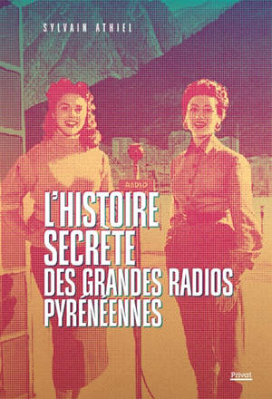 L'histoire secrète des grandes radios pyrénéennes