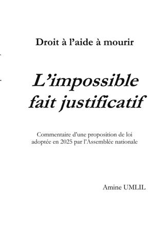 Droit à l'aide à mourir : L'impossible fait justificatif : Commentaire d'une proposition de loi adoptée en 2025 par l'Assemblée nationale