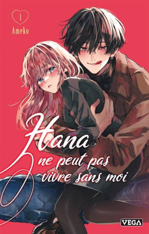 Hana ne peut pas vivre sans moi. Vol. 1
