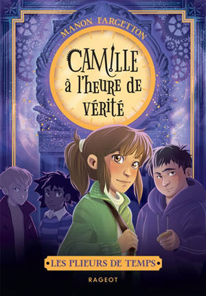 Les plieurs de temps. Camille à l'heure de vérité
