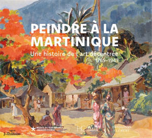 Peindre à la Martinique : exposition, Le François (Martinique), Fondation Clément, du 6 février au 26 avril 2026