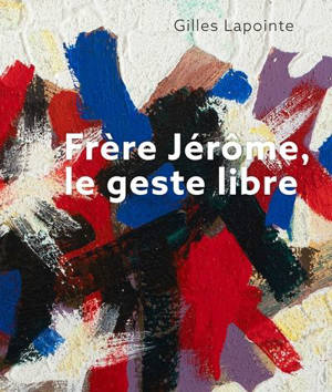 Frère Jérôme, le geste libre