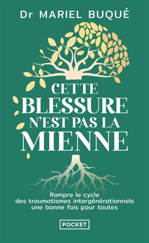 Cette blessure n'est pas la mienne : rompre le cycle des traumatismes intergénérationnels une bonne fois pour toutes