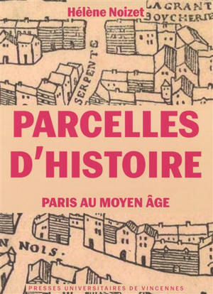Parcelles d'histoire : Paris au Moyen Age
