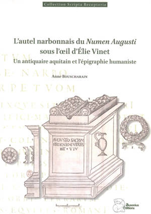 L'autel narbonnais du Numen Augusti sous l'oeil d'Elie Vinet : un antiquaire aquitain et l'épigraphie humaniste