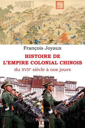 Histoire de l'empire colonial chinois : du XVIIe siècle à nos jours