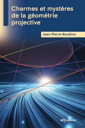 Charmes et mystères de la géométrie projective