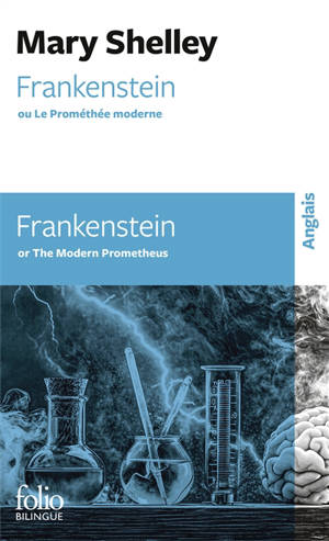 Frankenstein ou Le Prométhée moderne. Frankenstein or The Modern Prometheus