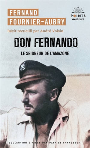 Don Fernando : le seigneur de l'Amazone