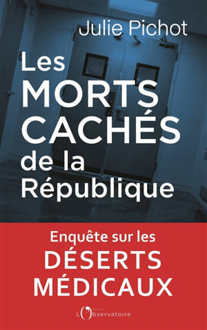 Les morts cachés de la République : enquête sur les déserts médicaux