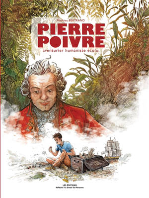Pierre Poivre : aventurier humaniste écolo