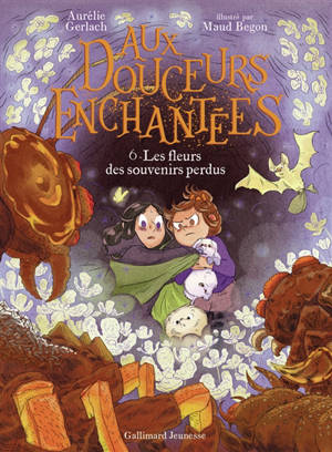Aux douceurs enchantées. Vol. 6. Les fleurs des souvenirs perdus