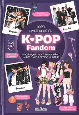 K-pop fandom : mon livre spécial : une plongée dans l'univers k-pop, de BTS à Kpop demon hunters