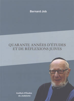 Quarante années d'études et de réflexions juives
