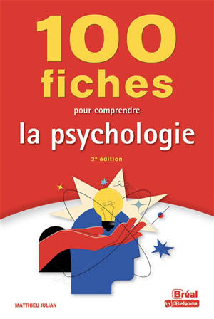 100 fiches pour comprendre la psychologie