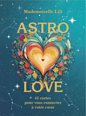 Astro-Love : coffret : 42 cartes pour vous connecter à votre coeur
