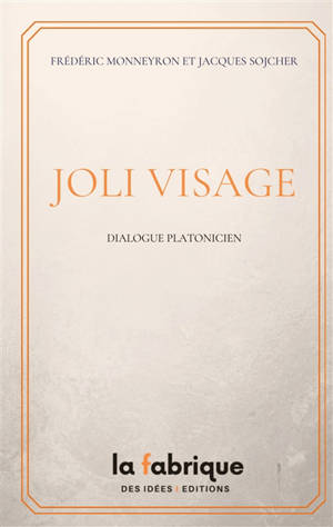Joli Visage : Dialogue platonicien