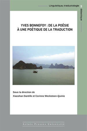 Yves Bonnefoy : de la poésie à une poétique de la traduction