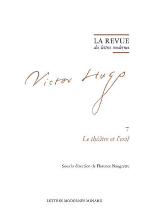 Victor Hugo. Vol. 7. Le théâtre et l'exil