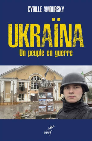 Ukraïna : un peuple en guerre