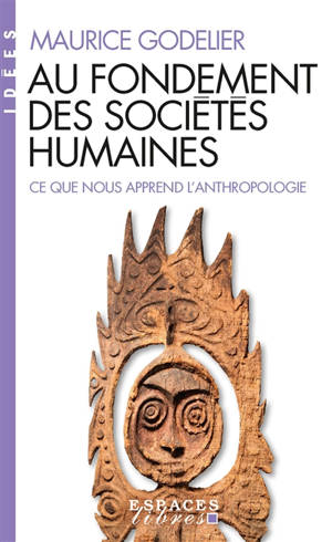 Au fondement des sociétés humaines : ce que nous apprend l'anthropologie