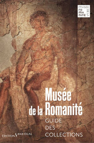 Musée de la romanité : guide des collections