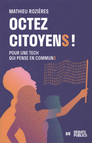 Octez citoyens ! : pour une tech qui pense en communs