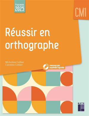 Réussir en orthographe : CM1 : programme 2025