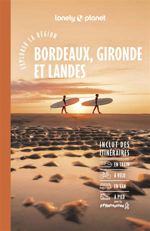 Bordeaux, Gironde et Landes : explorer la région
