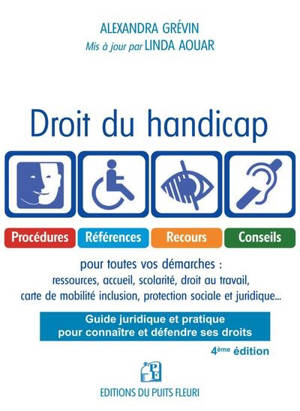 Droit du handicap : guide juridique et pratique pour connaître et défendre ses droits : procédures, références, recours, conseils pour toutes vos démarches