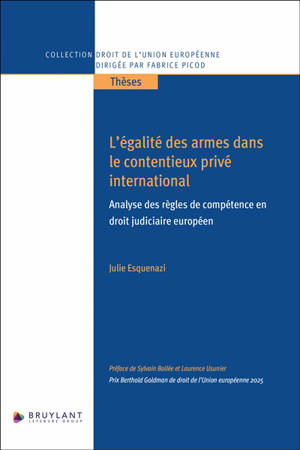L'égalité des armes dans le contentieux privé international : analyse des règles de compétence en droit judiciaire européen