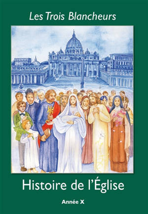 Histoire de l'Eglise : année X (2nde à terminale)