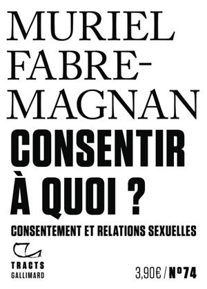Consentir à quoi ? : consentement et relations sexuelles
