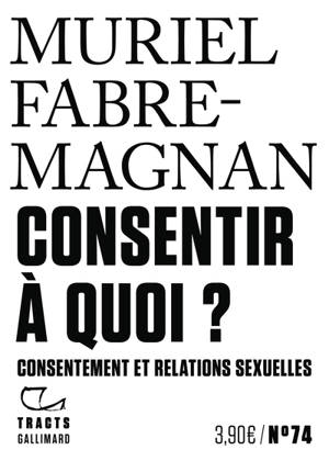 Consentir à quoi ? : consentement et relations sexuelles