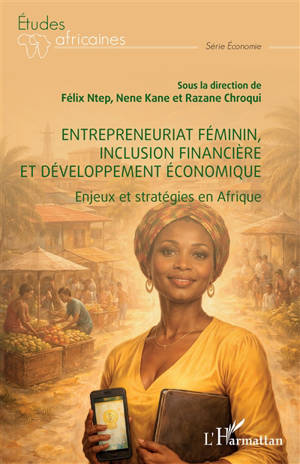 Entrepreneuriat féminin, inclusion financière et développement économique : enjeux et stratégies en Afrique