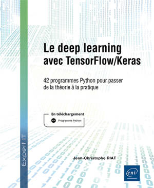 Le deep learning avec TensorFlow-Keras : 42 programmes Python pour passer de la théorie à la pratique