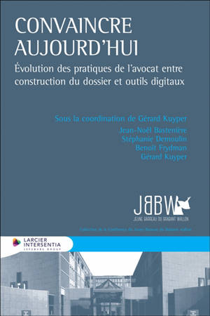 Convaincre aujourd'hui : évolution des pratiques de l'avocat entre construction du dossier et outils digitaux