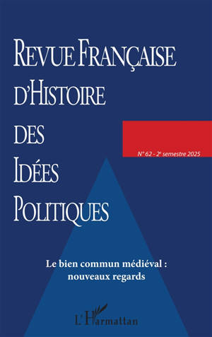 Revue française d'histoire des idées politiques, n° 62. Le bien commun médiéval : nouveaux regards