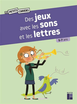 Des jeux avec les sons et les lettres : 5-7 ans