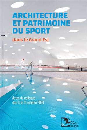 Architecture et patrimoine dans le Grand Est : actes du colloque des 10 et 11 octobre 2024