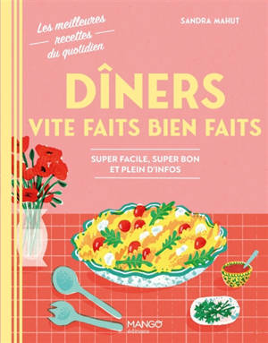 Dîners vite faits bien faits : super facile, super bon et plein d'infos