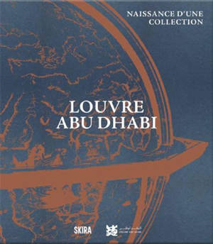 Louvre Abu Dhabi : naissance d'une collection