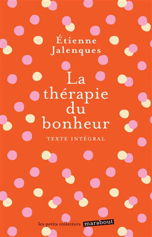 La thérapie du bonheur : texte intégral