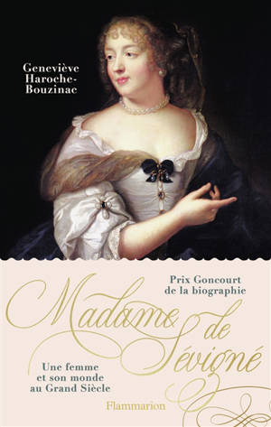 Madame de Sévigné (1626-1696) : une femme et son monde au Grand Siècle
