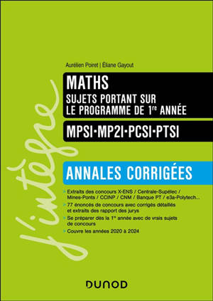 Maths, sujets portant sur le programme de 1re année : annales corrigées : MPSI, MP2I, PCSI, PTSI